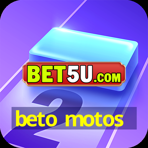 beto motos